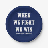 Wenn wir kämpfen gewinnen wir Harris Walz Pappteller (Vorderseite)
