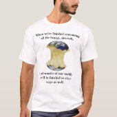 Wenn wir mit dem Konsum unserer Welt fertig sind T-Shirt (Vorderseite)