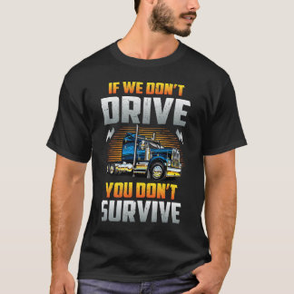 Wenn wir nicht fahren, überleben Sie nicht T-Shirt