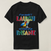Wenn wir nicht lachen könnten, würden wir alle ver T-Shirt (Design vorne)