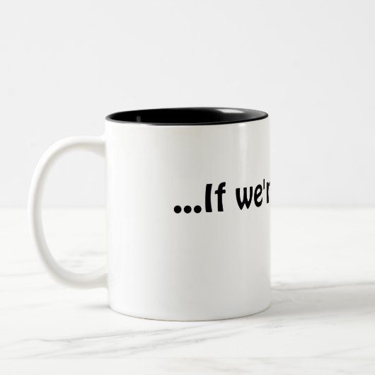 ... Wenn wir noch hier Kaffeetasse sind, Tasse (Links)