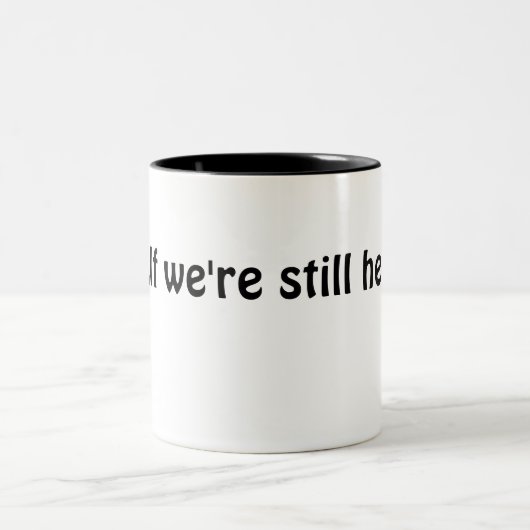 ... Wenn wir noch hier Kaffeetasse sind, Tasse (Mittel)