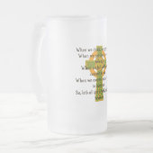 Wenn wir trinken, bekommen wir Betrunkenes - irisc Mattglas Bierglas (Vorderseite Links)