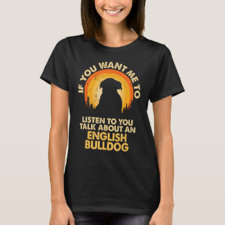 Wenn Woll mir hören reden über Hund Englisch Bulld T-Shirt
