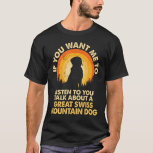 Wenn Woll mir hören reden über Hund Greater Swiss T-Shirt