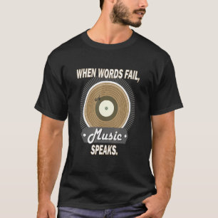 Wenn Worte Musik Versagt werden, spricht Vinyl Col T-Shirt