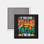 Wenn Wrestling und Tacos gesagt wird, bin ich dabe Magnet (Vorderseite/Rückseite)