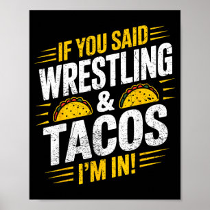 Wenn Wrestling und Tacos gesagt wird, bin ich drin Poster