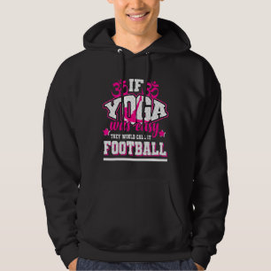 Wenn Yoga einfach wäre, würden sie es Fußball nenn Hoodie