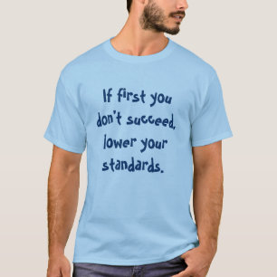 Wenn zuerst Sie nicht folgen, senken Sie Ihre T-Shirt