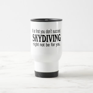 Wenn zuerst Sie nicht folgen Sie, könnte Skydivin Reisebecher
