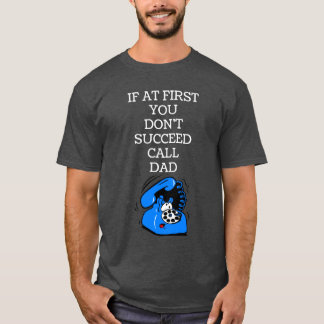 Wenn zuerst Sie nicht folgen Sie, Vater anrufen T-Shirt
