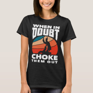 Wenn Zweifel sie auswürgen Karate Jiu Jitsu  1 T-Shirt