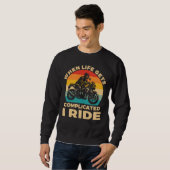 Wenns im Leben kompliziert wird, fahre ich Motorra Sweatshirt (Vorne ganz)