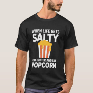 Wenns im Leben salzig wird, füge Butter hinzu und T-Shirt