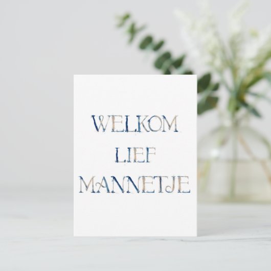 Wenskaart (10,8 x 14,2 cm) - Welkom Lief Mannetje  Postkarte (Stehend Vorderseite)