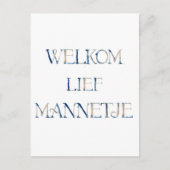 Wenskaart (10,8 x 14,2 cm) - Welkom Lief Mannetje  Postkarte (Vorderseite)