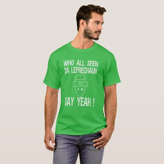Wer alle sah DA Leprechaun Grafik für Saint Patri T-Shirt (Vorne ganz)