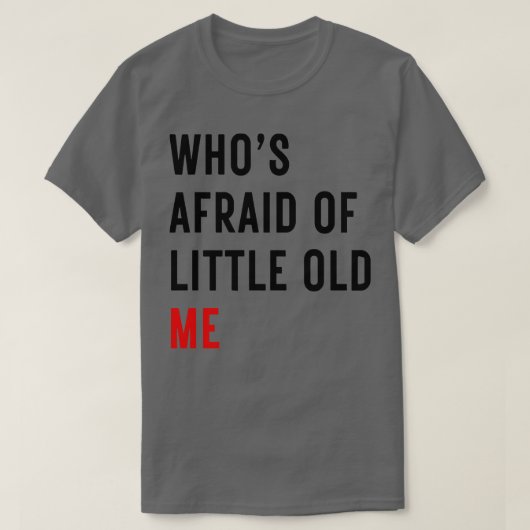 Wer Angst vor dem kleinen Old Me TShirt hat 15 (Design vorne)