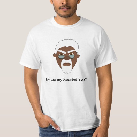 Wer aß die zerstoßene Jamswurzel des Papa-Papas…? T-Shirt (Vorderseite)