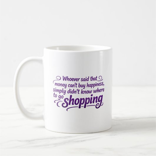 Wer auch immer gesagt hat, dass Geld nicht glückli Kaffeetasse (Links)