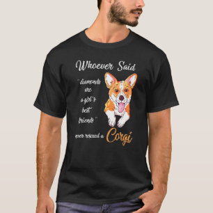 Wer auch immer sagte Corgi ist bester Hund Mädchen T-Shirt