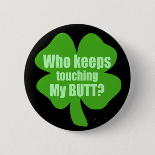 Wer behält das Berühren meines Hinterns? Button