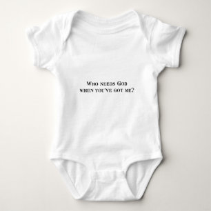 Wer benötigt Gott, wenn Sie mich haben? Baby Strampler