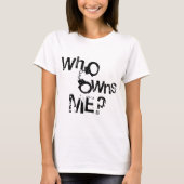 Wer besitzt mich? T - Shirt (Vorderseite)