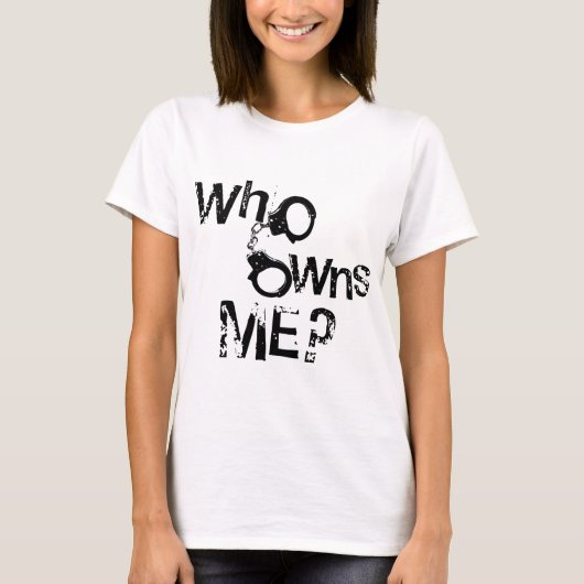 Wer besitzt mich? T - Shirt (Vorderseite)