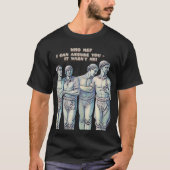 WER BIN ICH? ICH KANN SIE VERSICHERN, DASS ICH ES  T-Shirt (Vorderseite)
