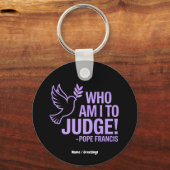 Wer bin ich, um Papst Franziskus Zitat zu beurteil Schlüsselanhänger (Vorderseite)