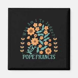 Wer bin ich, um Papst Franziskus zu beurteilen, ke Magnet