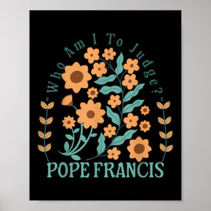 Wer bin ich, um Papst Franziskus zu beurteilen, ke Poster