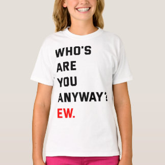 Wer bist du denn? T-Shirt