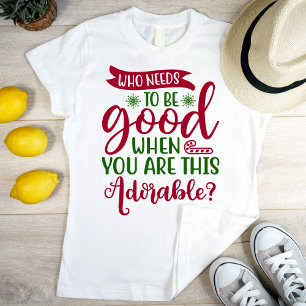 Wer braucht 2 gut zu sein, wenn man so bezaubernd  T-Shirt