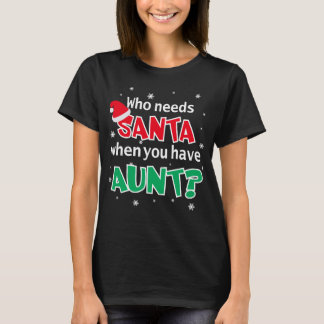Wer braucht den Weihnachtsmann, wenn du Tante hast T-Shirt