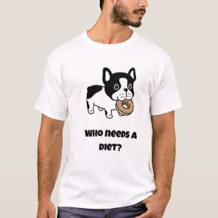Wer braucht eine Diät? Funny Dog T-Shirt