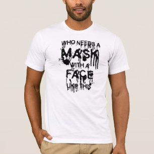 Wer braucht eine Maske... T-Shirt