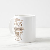 Wer braucht Liebe? Ich brauche Kaffee Kaffeetasse (Vorderseite Links)