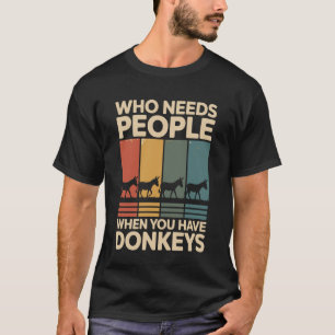 Wer braucht Menschen, wenn man Esel lustiger Esel T-Shirt