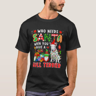Wer braucht Santa, wenn man Bull Terrier Santa D h T-Shirt