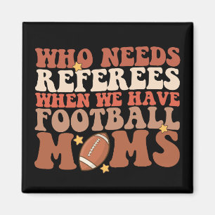 Wer braucht Schiedsrichter, wenn wir Football-Mama Magnet