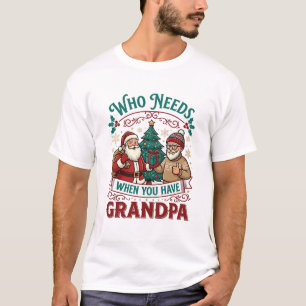 Wer braucht schon den Weihnachtsmann, wenn man Opa T-Shirt