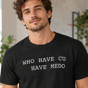 Wer Cu hat, hat medo Lustig Portugiesisch T-Shirt