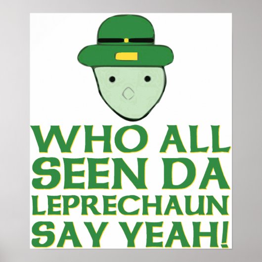 Wer da Leprechaun alle gesehen hat, sagt Yeah Meme Poster (Vorne)