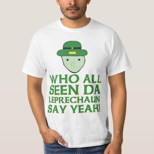 Wer da Leprechaun alle gesehen hat, sagt Yeah Meme T-Shirt (Vorderseite)