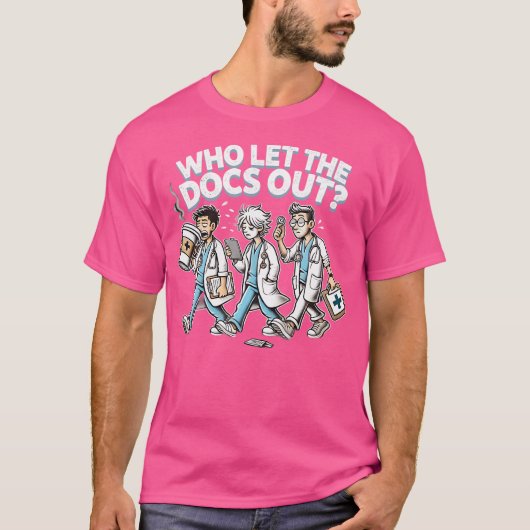 Wer den Docs Out Funny Doctor Appreciation Shi Gel T-Shirt (Vorderseite)