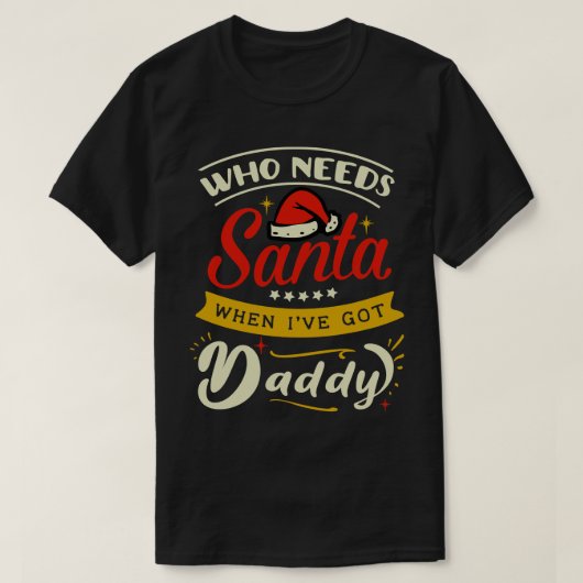 wer den Weihnachtsmann braucht, wenn ich Papa habe T-Shirt (Design vorne)