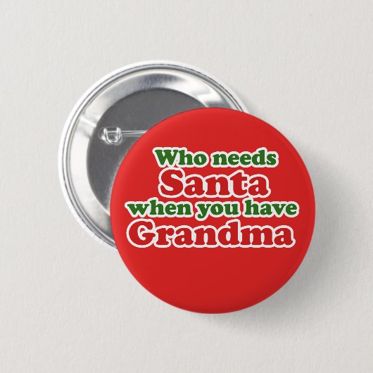 Wer den Weihnachtsmann braucht, wenn man Großmutte Button (Vorne & Hinten)